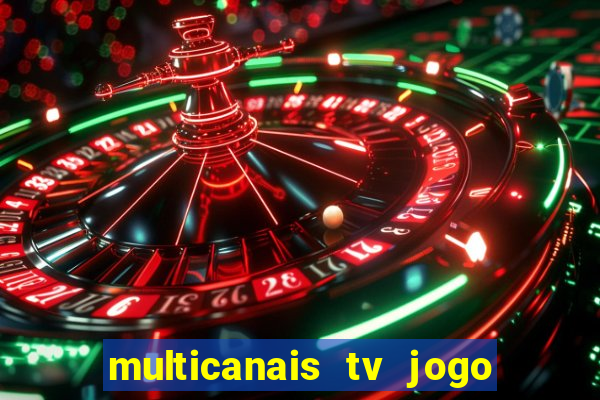 multicanais tv jogo ao vivo